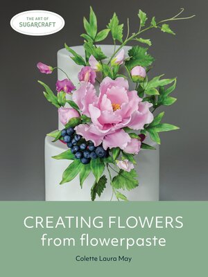 cover image of Creating Flowers from Flowerpaste